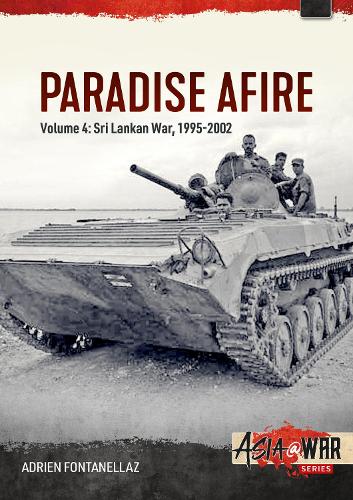 Бумажная книга «Paradise Afire. Volume 4. The Sri Lankan War, 1995-2002», автор Адриан Фонтанеллаз - фото №1