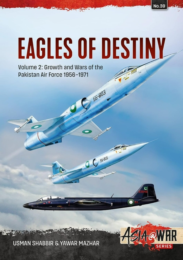 Бумажная книга «Eagles of Destiny. Volume 2. Growth and Wars of the Pakistan Air Force 1956-1971», авторов Усман Шаббир, Явар Мажар - фото №1