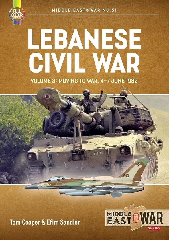 Бумажная книга «Lebanese Civil War. Volume 3. Moving to War, 4-7 June 1982», авторов Ефим Сэндлер, Том Купер - фото №1