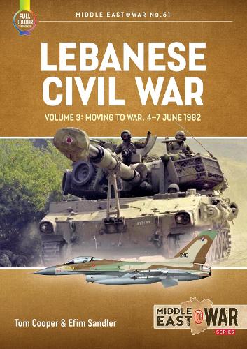Бумажная книга «Lebanese Civil War. Volume 3. Moving to War, 4-7 June 1982», авторов Ефим Сэндлер, Том Купер - фото №1