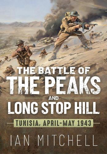 Бумажная книга «The Battle of the Peaks and Long Stop Hill. Tunisia April-May 1943», автор Ян Митчелл - фото №1