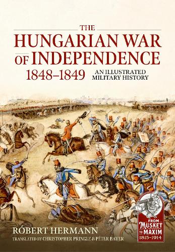 Бумажная книга «The Hungarian War of Independence 1848-1849. An Illustrated Military History», автор Роберт Германн - фото №1