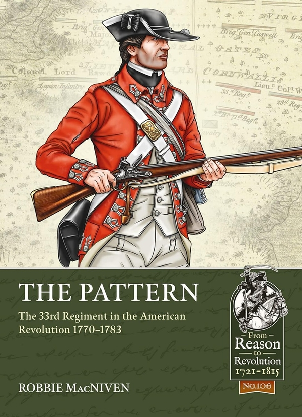 Бумажная книга «The Pattern. The 33rd Regiment and the British Infantry Experience During the American Revolution, 1770-1783», автор Робби Макнивен - фото №1