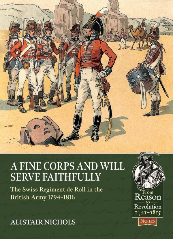 Бумажная книга «A Fine Corps and will Serve Faithfully. The Swiss Regiment de Roll in the British Army 1794-1816», автор Алистер Николс - фото №1