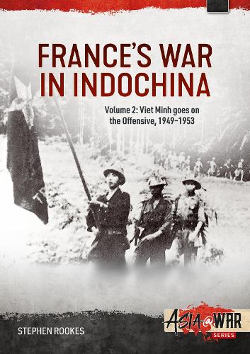 Бумажная книга «France’s War in Indochina. Volume 2. Viet Minh goes on the Offensive, 1949-1953», автор Стивен Рукс - фото №1