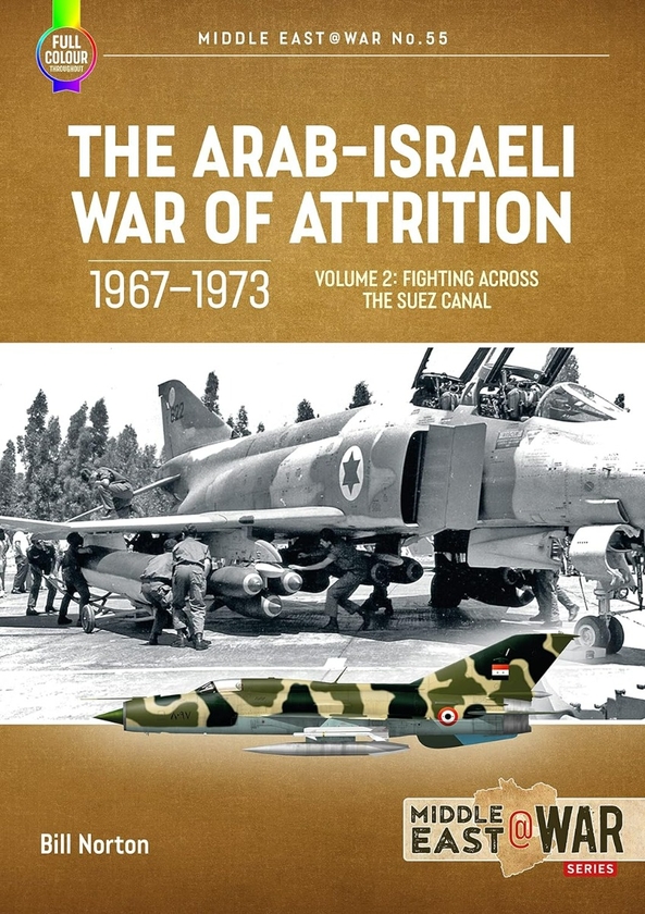 Бумажная книга «The Arab-Israeli War of Attrition, 1967-1973. Volume 2. Fighting Across the Suez Canal», автор Билл Нортон - фото №1