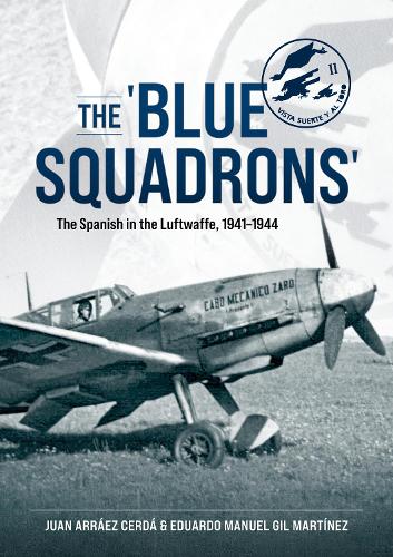 Бумажная книга «The 'Blue Squadrons'. The Spanish in the Luftwaffe, 1941-1944», авторов Эдуардо Мануэль Хиль Мартинес, Хуан Арраес Серда - фото №1