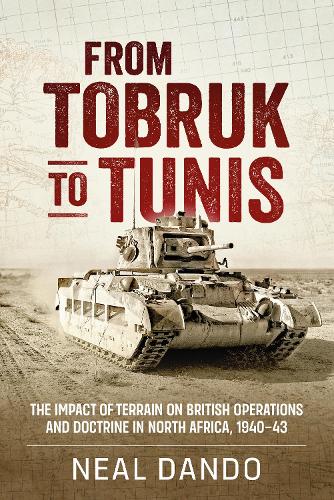 Paper book «From Tobruk to Tunis. The Impact of Terrain on British Operations and Doctrine in North Africa 1940-1943», author Нил Дандо / Neal Dando / Ніл Дандо /  - фото №1