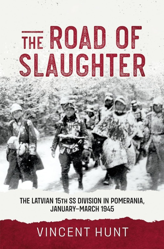 Бумажная книга «The Road of Slaughter. The Latvian 15th SS Division in Pomerania, January-March 1945», автор Винсент Хант - фото №1