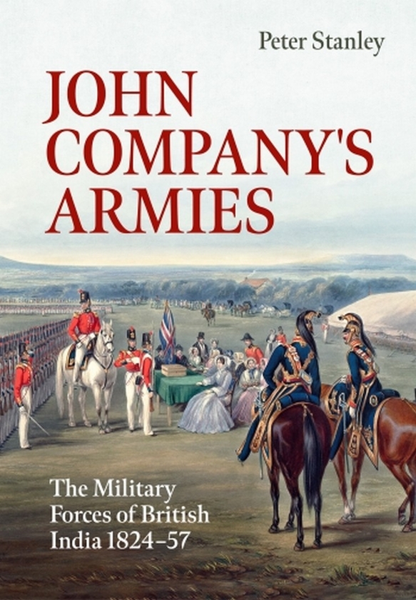 Бумажная книга «John Company's Armies. The Military Forces of British India 1824-57», автор Питер Стенли - фото №1