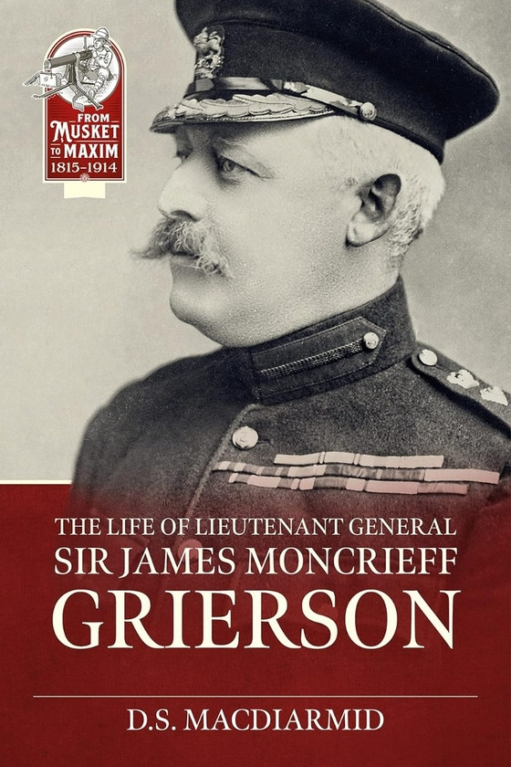 [object Object] «The Life of Lieutenant General Sir James Moncrieff Grierson», автор Д.С. МакДиармид - фото №1
