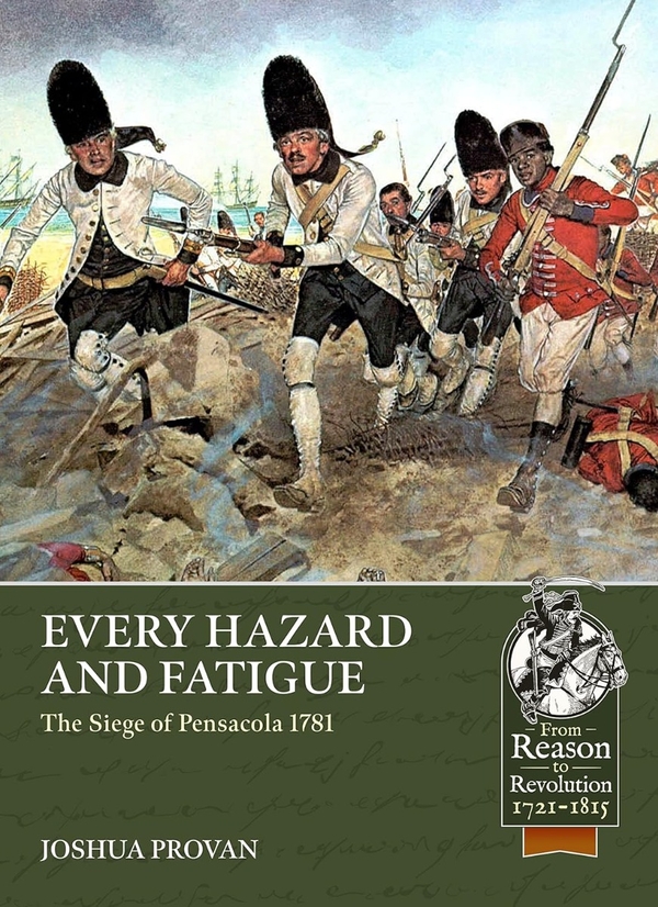Бумажная книга «Every Hazard and Fatigue. The Siege of Pensacola, 1781», автор Джошуа Прован - фото №1