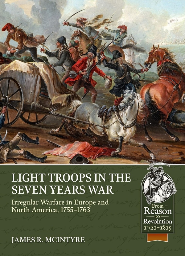 Бумажная книга «Light Troops in the Seven Years War. Irregular Warfare in Europe and North America, 1755-1763», автор Джеймс Р. Макинтайр - фото №1