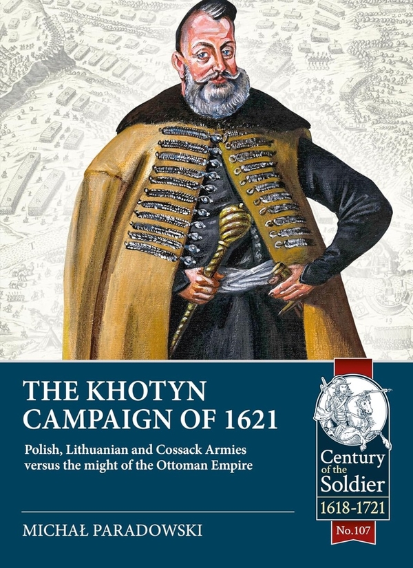 Бумажная книга «The Khotyn campaign of 1621. Polish, Lithuanian and Cossack Armies against the Ottoman Empire», автор Михал Парадовски - фото №1