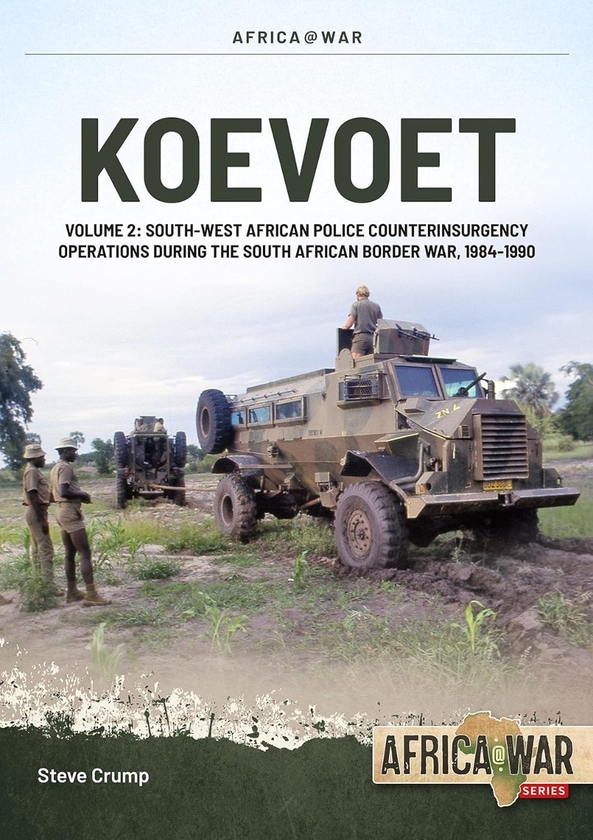 Бумажная книга «Koevoet. Volume 2. South-West African Police Counter Insurgency Operations During the South African Border War, 1984-1990», автор Стив Крамп - фото №1