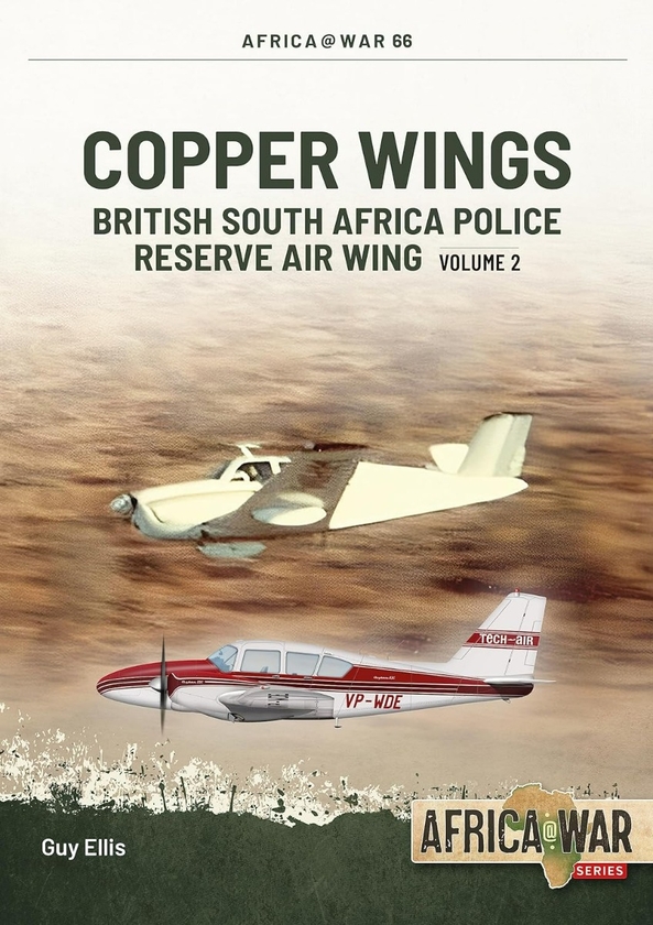 Бумажная книга «Copper Wings. British South Africa Police Reserve Air Wing. Volume 2», автор Гай Эллис - фото №1