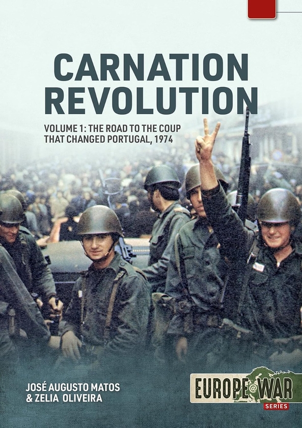 Паперова книга «Carnation Revolution. Volume 1. The Road to the Coup that changed Portugal, 1974», авторів Хосе Аугусто Матос, Зелія Олівейра - фото №1