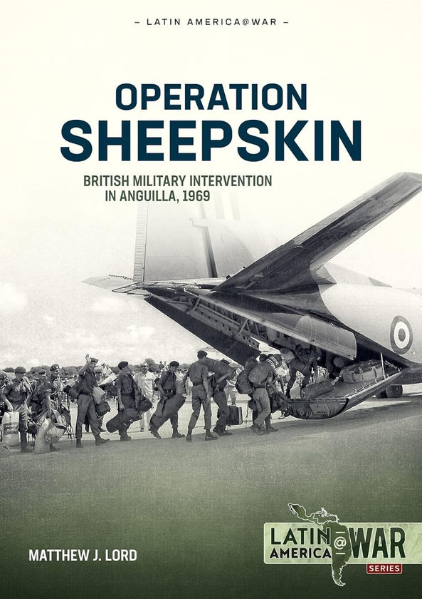 Бумажная книга «Operation Sheepskin. British Military Intervention in Anguilla, 1969», автор Мэтью Дж. Лорд - фото №1