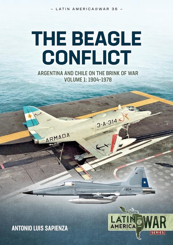 Бумажная книга «The Beagle Conflict. Argentina and Chile on the Brink of War. Volume 1: 1904-1978», автор Антонио Луис Сапиенца Фраккиа - фото №1