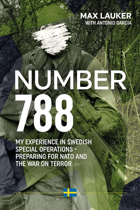 Паперова книга «Number 788. My experiences in Swedish Special Operations - preparing for NATO and the War on Terror», авторів Макс Лаукер, Антоніо Гарсія - фото №1