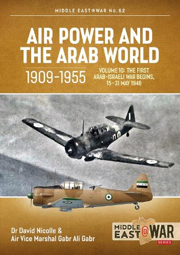 Бумажная книга «Air Power and the Arab World 1909-1955, Volume 10: The First Arab-Israeli War Begins, 15-31 May 1948», автор Дэвид Николл - фото №1