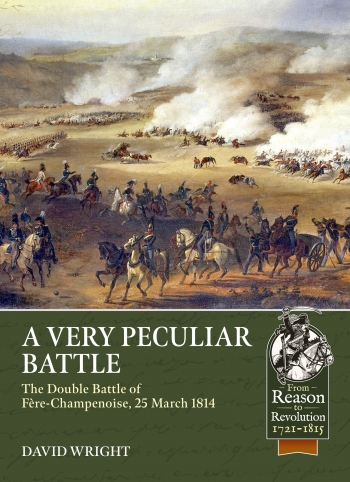 Бумажная книга «A Very Peculiar Battle. The Double Battle of Fère-Champenoise 25 March 1814», автор Дэвид Райт - фото №1
