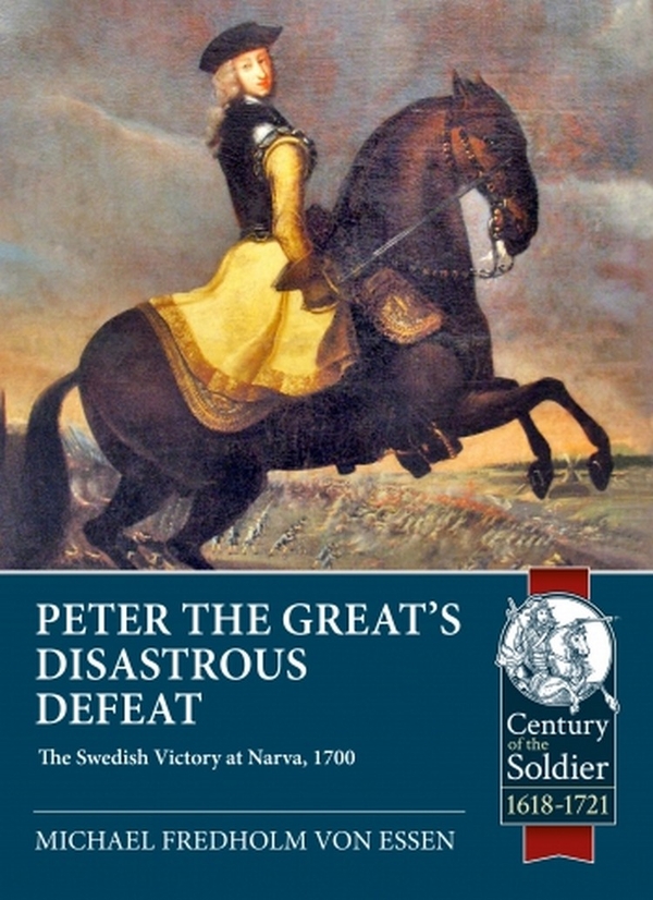 Бумажная книга «Peter the Great’s Disastrous Defeat. The Swedish Victory at Narva, 1700», автор Михаэль Фредхольм фон Эссен - фото №1