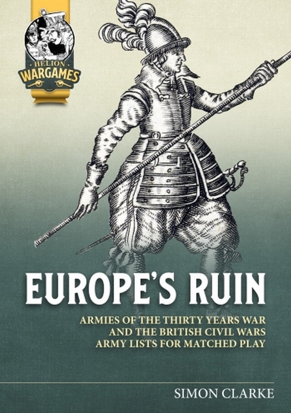 Бумажная книга «Europe's Ruin. The Thirty Years' War and the British Civil Wars, Army Lists for Matched Play», автор Саймон Холл - фото №1