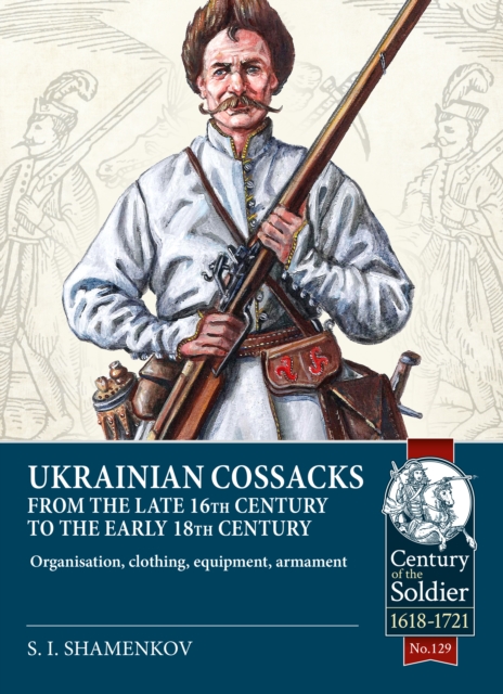 Бумажная книга «Ukrainian Cossacks Late 16th - Early 18th Century: Organisation, Clothing, Equipment, Armament», автор Сергей Шаменков - фото №1