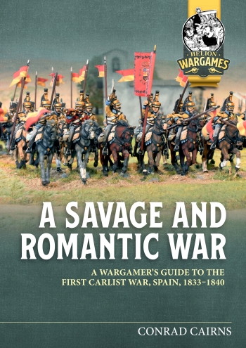 Бумажная книга «A Savage and Romantic War. A wargamer’s guide to the First Carlist War, Spain, 1833-1840», автор Конрад Кейнс - фото №1