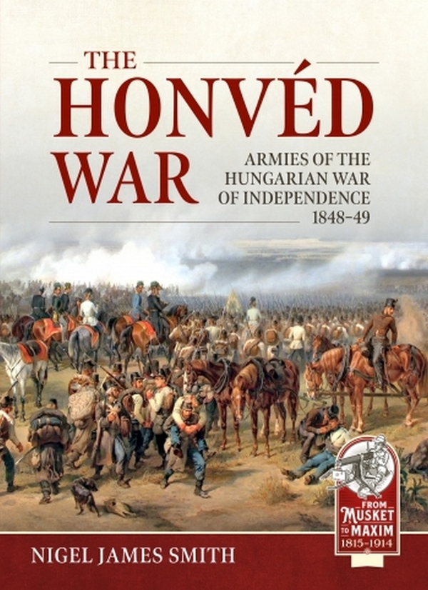 Бумажная книга «The Honvéd War. Armies of the Hungarian War of Independence 1848-49», автор Найджел Джеймс Смит - фото №1