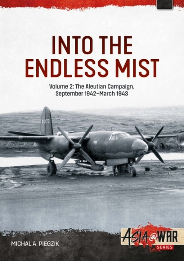 Бумажная книга «Into the Endless Mist. Volume 2. The Aleutian Campaign September 1942-March 1943», автор Михал А. Пьегзик - фото №1