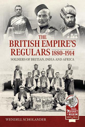 Паперова книга «The British Empire’s Regulars 1880 - 1914: The regular soldiers of the British Empire 1880 -1914. Britain, India and Africa», автор Венделл Шолландер - фото №1
