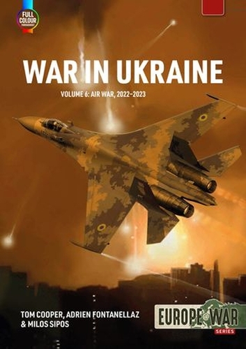 Бумажная книга «War in Ukraine Volume 6: The Air War February-March 2022», автор Том Купер - фото №1