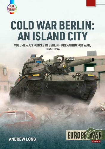 Бумажная книга «Cold War Berlin: An Island City Volume 4: US Forces in Berlin - Preparing for War, 1945-1994», автор Эндрю Лонг - фото №1