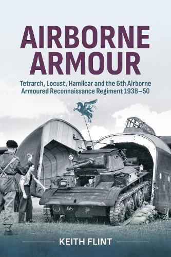 Паперова книга «Airborne Armour: Tetrarch, Locust, Hamilcar and the 6th Airborne Armoured Reconnaissance Regiment 1938-50», автор Кіт Флінт - фото №1