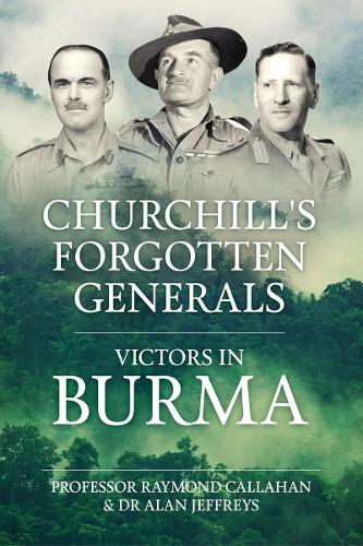 Бумажная книга «Churchill's Forgotten Generals: Victors in Burma», авторов Алан Джеффрис, Рэймонд Каллахан - фото №1