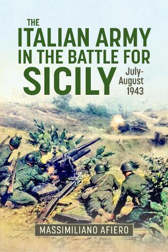 Бумажная книга «The Italian Army in the Battle for Sicily July-August 1943», автор Массимилиано Афиеро - фото №1