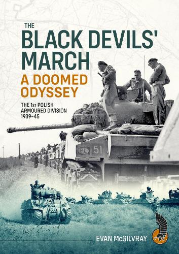 Бумажная книга «The Black Devils' March - A Doomed Odyssey: The 1st Polish Armoured Division 1939-45», автор Эван МакГилврей - фото №1