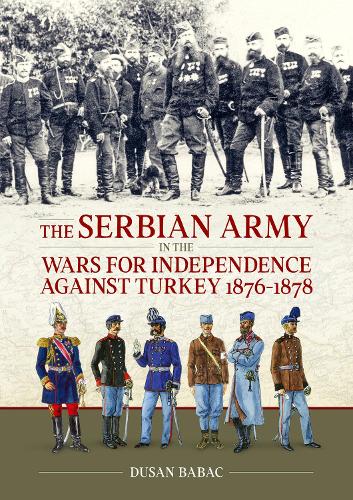 Бумажная книга «The Serbian Army in the Wars for Independence against Turkey, 1876-1878», автор Душан Бабац - фото №1