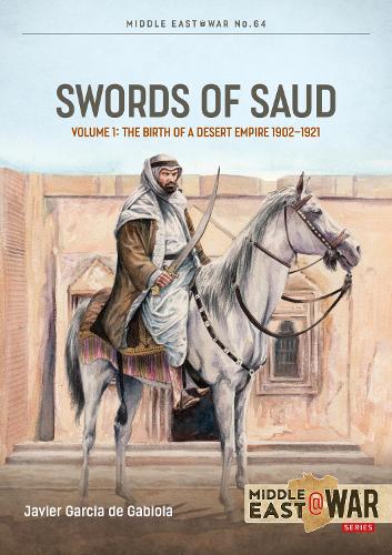 Паперова книга «Swords of Saud Volume 1: Birth of the Desert Empire, 1744-1930», автор Том Купер - фото №1