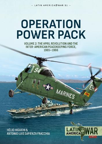 Бумажная книга «Operation Power Pack Volume 2: The April Revolution and the Inter-American Peacekeeping Force, 1965-1966», автор Хелио Хигучи - фото №1