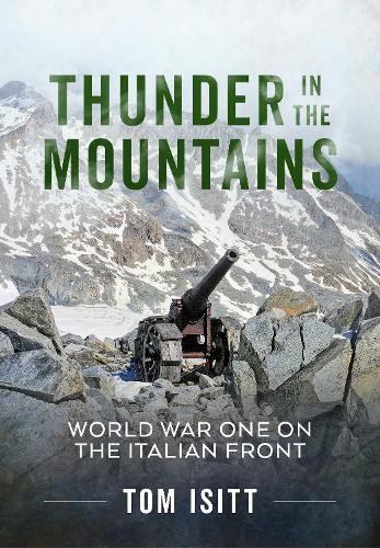 Бумажная книга «Thunder in the Mountains: The First World War on the Italian Front», автор Том Изитт - фото №1