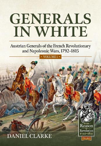Бумажная книга «Generals in White, Volume 1: Austrian Generals of the French Revolutionary and Napoleonic Wars, 1792-1815», автор Дэниел Кларк - фото №1
