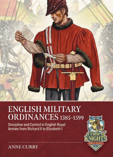 Бумажная книга «English Military Ordinances 1385-1599: Discipline and Control in English Royal Armies from Richard II to Elizabeth I», автор Энн Карри - фото №1