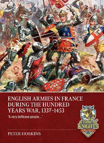 Бумажная книга «English Armies in France during the Hundred Years War, 1336-1453: “A very bellicose people….”», автор Питер Хоскинс - фото №1
