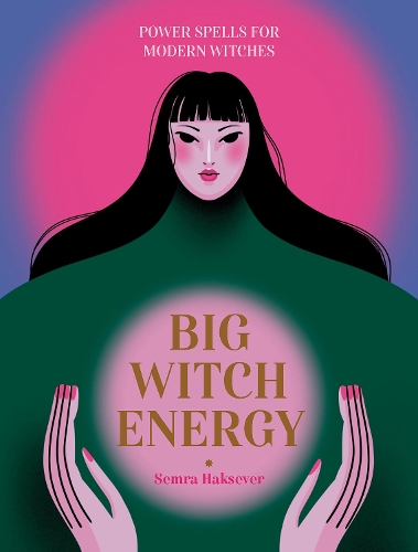 Бумажная книга «Big Witch Energy: Power Spells for Modern Witches», автор Семра Хаксевер - фото №1