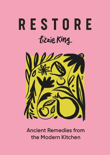 [object Object] «Restore: Ancient Remedies from the Modern Kitchen», автор Ліззі Кінг - фото №1