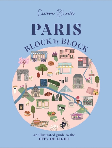 Бумажная книга «Paris, Block by Block: An Illustrated Guide to the Best of France's Capital», автор Сьерра Блок - фото №1