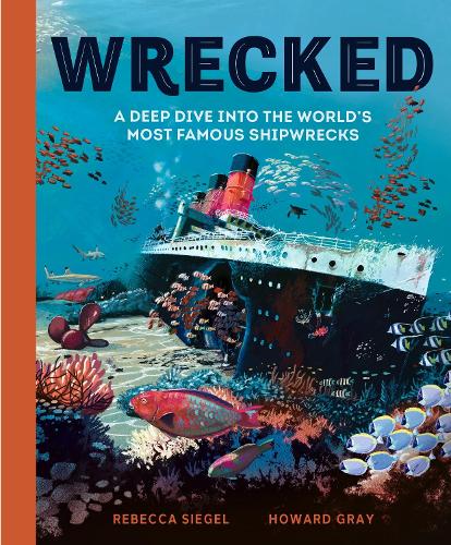 Бумажная книга «Wrecked: A Deep Dive into the World's Most Famous Shipwrecks», автор Ребекка Сигел - фото №1